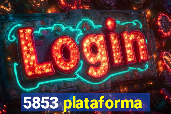 5853 plataforma